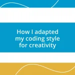 How I adapted my coding style for creativity