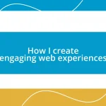 How I create engaging web experiences