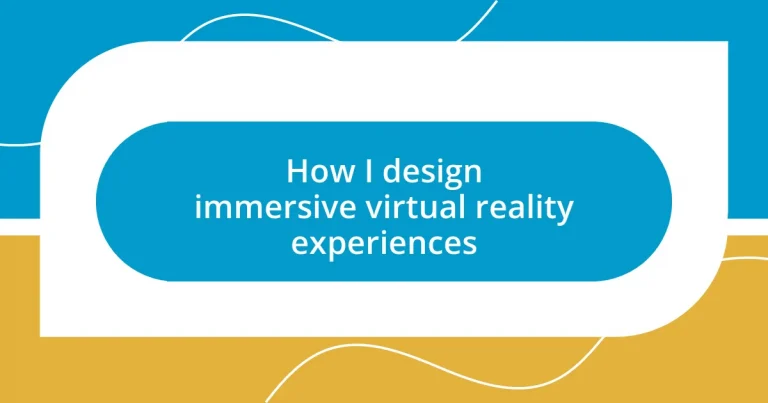 How I design immersive virtual reality experiences