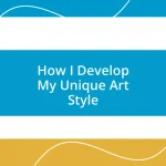 How I Develop My Unique Art Style