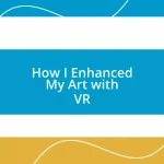 How I Enhanced My Art with VR