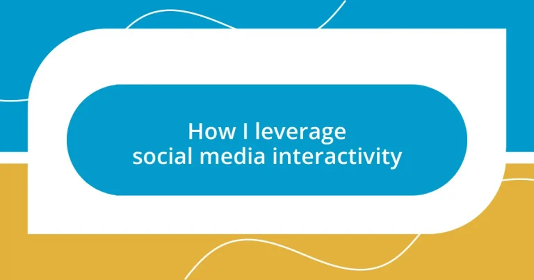 How I leverage social media interactivity