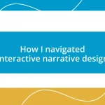 How I navigated interactive narrative design