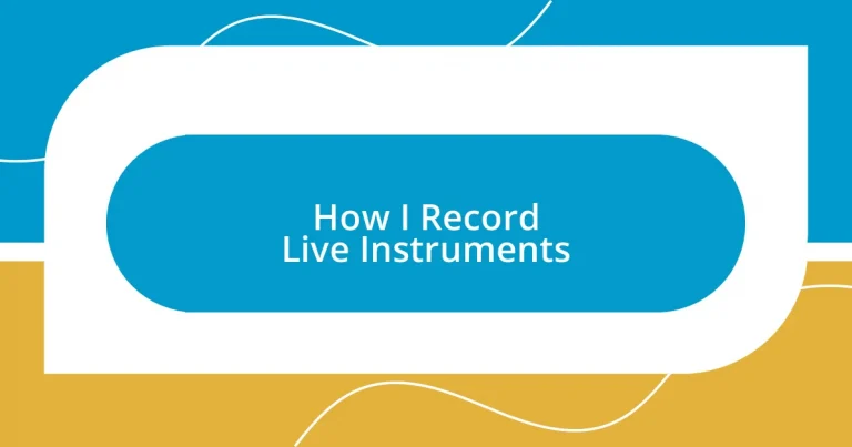 How I Record Live Instruments