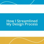 How I Streamlined My Design Process