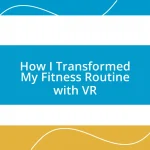 How I Transformed My Fitness Routine with VR