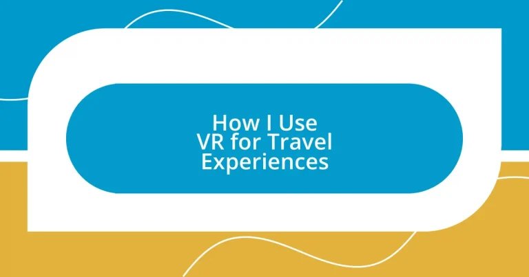 How I Use VR for Travel Experiences