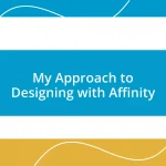 My Approach to Designing with Affinity