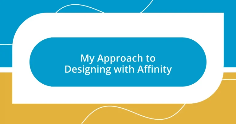 My Approach to Designing with Affinity