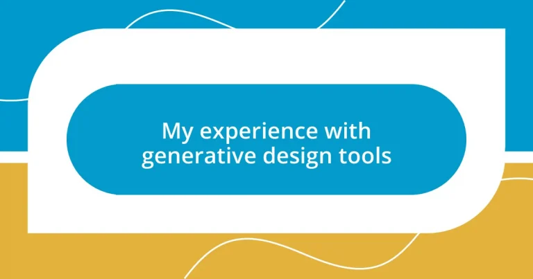 My experience with generative design tools