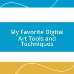 My Favorite Digital Art Tools and Techniques