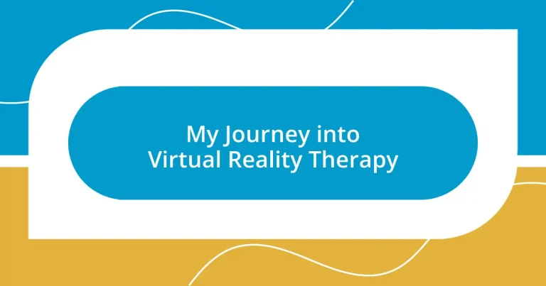 My Journey into Virtual Reality Therapy