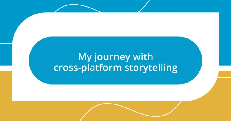 My journey with cross-platform storytelling