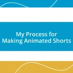 My Process for Making Animated Shorts