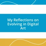 My Reflections on Evolving in Digital Art