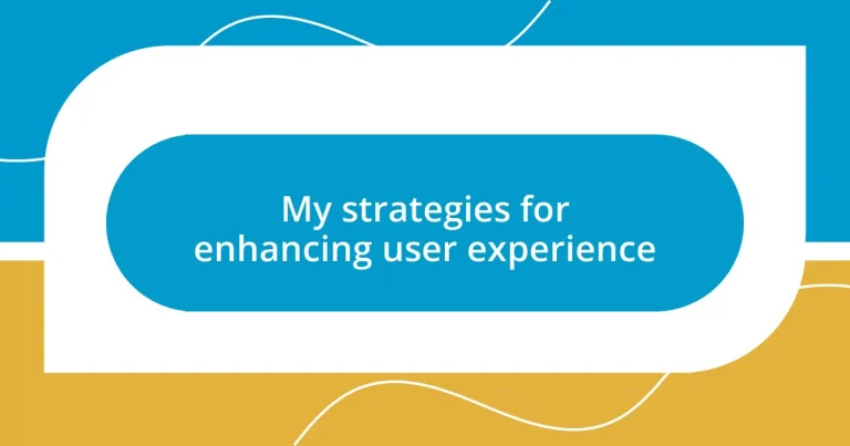 My strategies for enhancing user experience