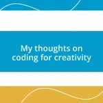 My thoughts on coding for creativity