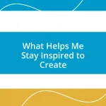 What Helps Me Stay Inspired to Create