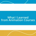 What I Learned from Animation Courses