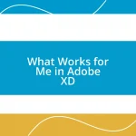 What Works for Me in Adobe XD