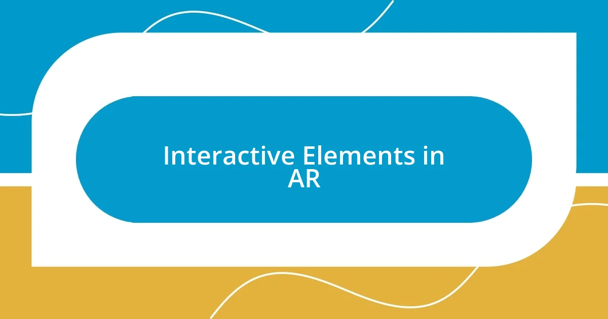 Interactive Elements in AR