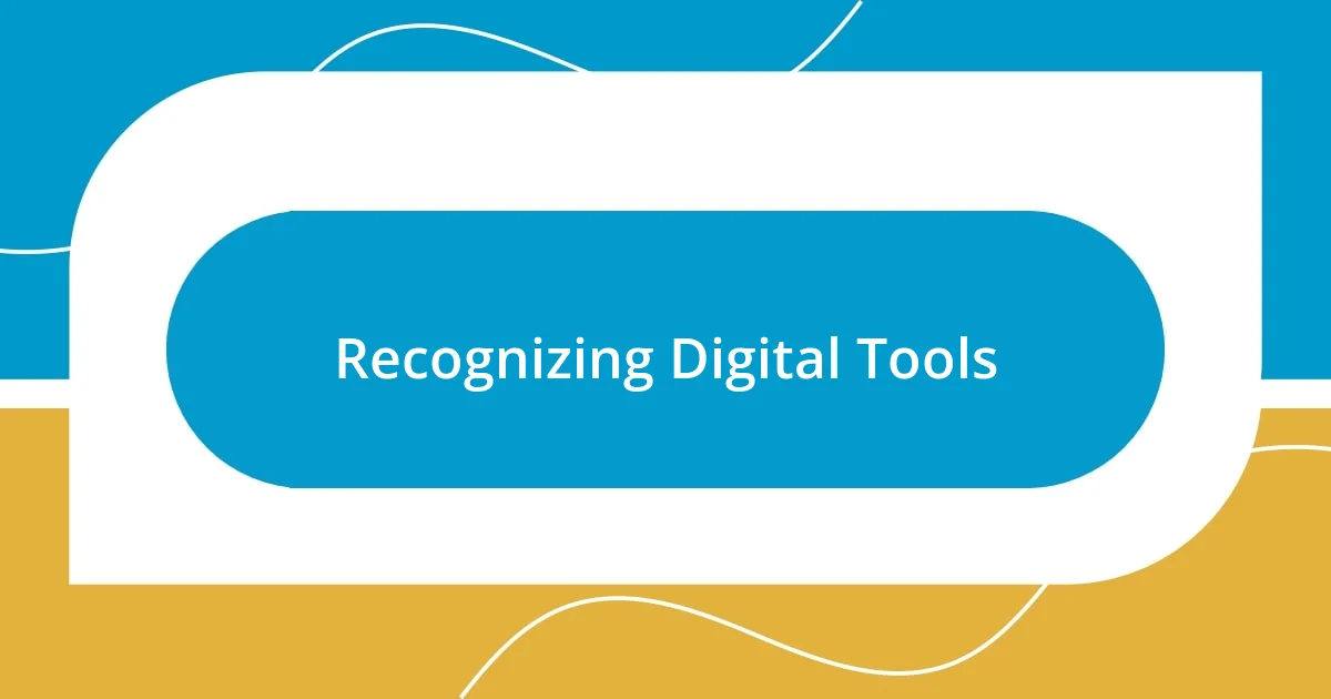 Recognizing Digital Tools