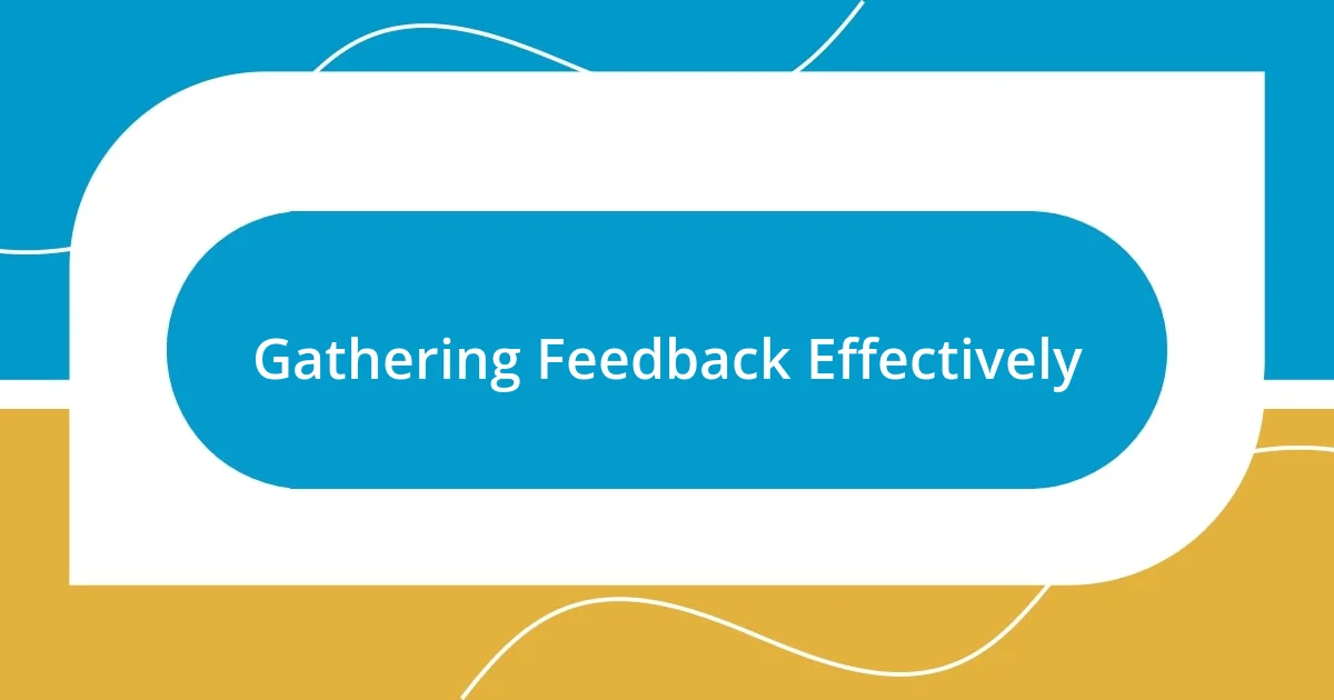 Gathering Feedback Effectively