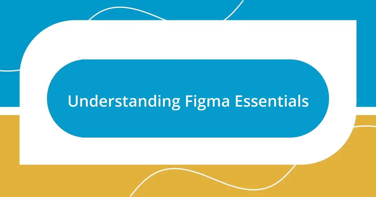 Understanding Figma Essentials