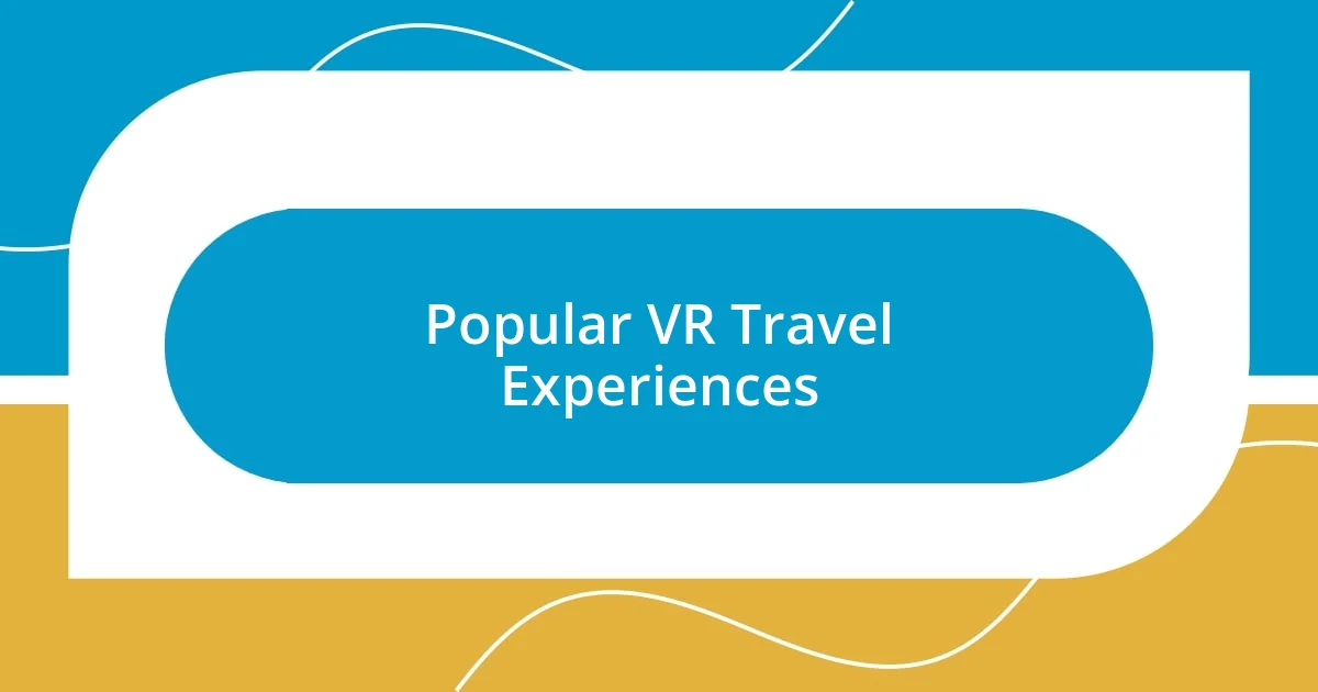 Popular VR Travel Experiences