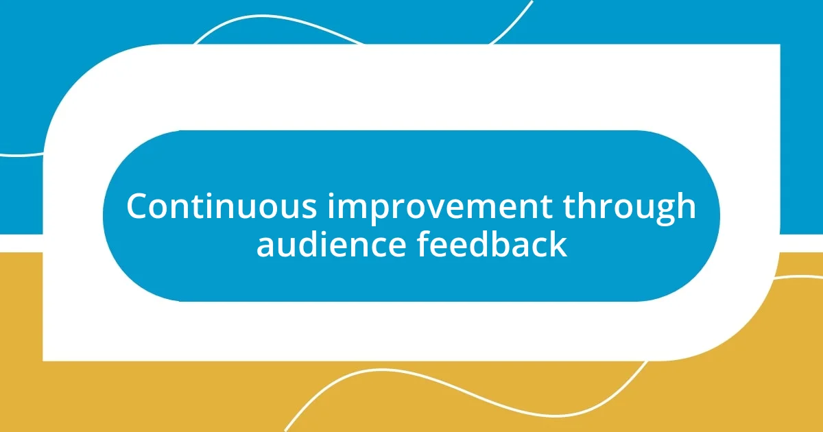 Continuous improvement through audience feedback