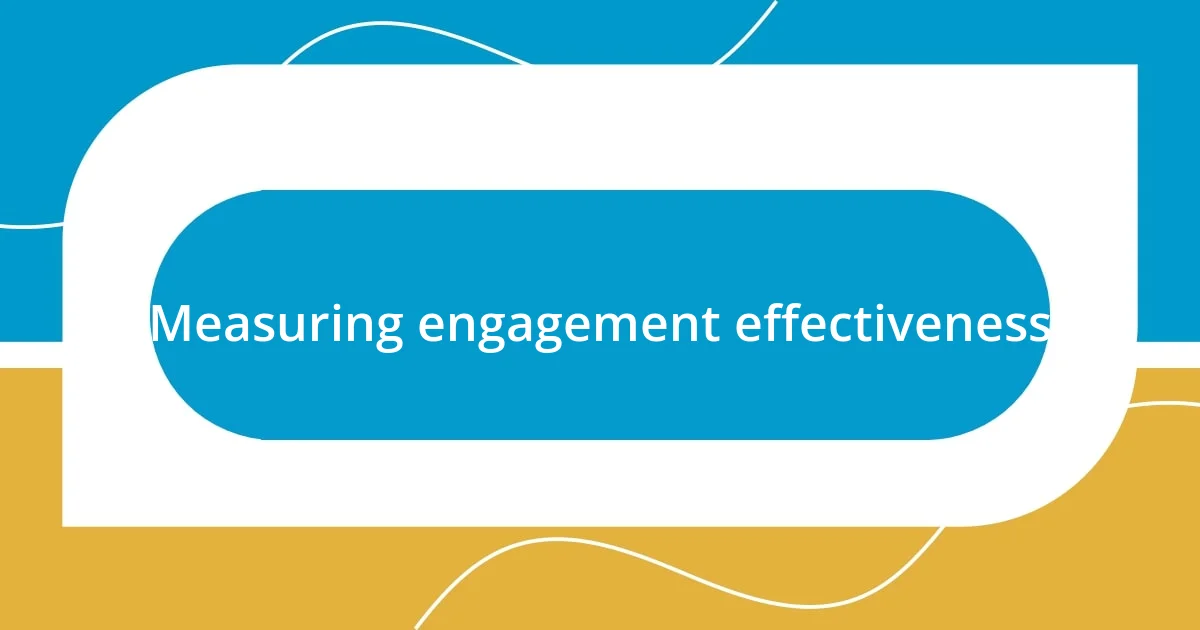 Measuring engagement effectiveness