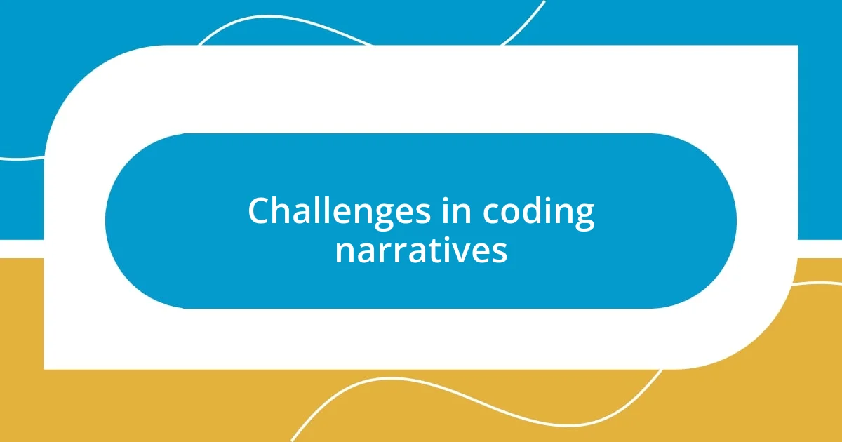 Challenges in coding narratives